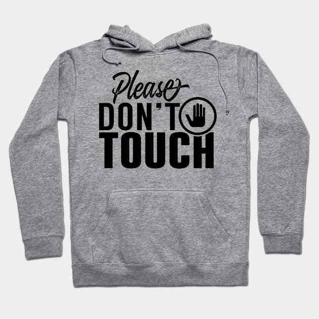 Fingers Just Watch Hands Off Touching Me Dont Touch Hoodie by dr3shirts